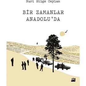 Bir Zamanlar Anadolu’da - Nuri Bilge Ceylan