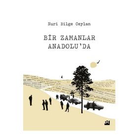 Bir Zamanlar Anadolu’da - Nuri Bilge Ceylan