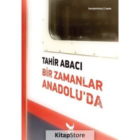 Bir Zamanlar Anadolu’da - Tahir Abacı