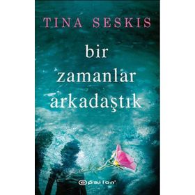 Bir Zamanlar Arkadaştık - tina seskis tina seskis