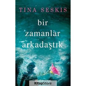 Bir Zamanlar Arkadaştık - tina seskis tina seskis