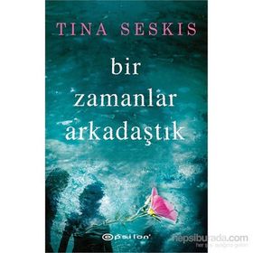 Bir Zamanlar Arkadaştık - tina seskis tina seskis
