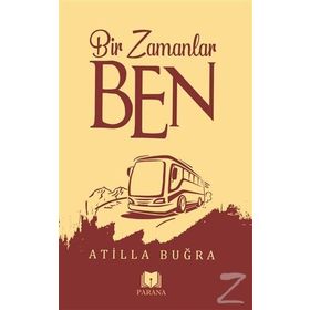 Bir Zamanlar Ben - Atilla Buğra