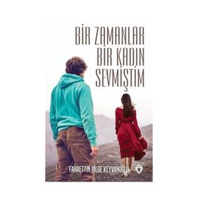 Bir Zamanlar Bir Kadın Sevmiştim - Fahrettin Bilge Keyvanoğlu