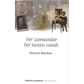 Bir Zamanlar Bir Turan Vardı - Hüseyin Batuhan