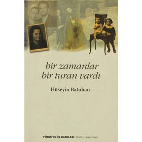 Bir Zamanlar Bir Turan Vardı - Hüseyin Batuhan