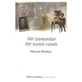 Bir Zamanlar Bir Turan Vardı - Hüseyin Batuhan