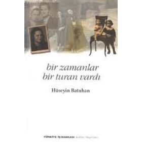Bir Zamanlar Bir Turan Vardı - Hüseyin Batuhan