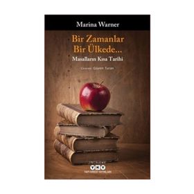 Bir Zamanlar, Bir Ülkede... Masalların Kısa Tarihi - Maria Warner