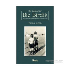 Bir Zamanlar Biz Birdik - Fred A. Reed