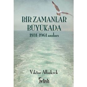 Bir Zamanlar Büyükada : 1931-1961 Anıları - viktor akbukrek