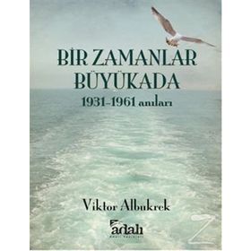 Bir Zamanlar Büyükada : 1931-1961 Anıları - viktor akbukrek