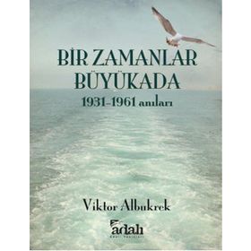 Bir Zamanlar Büyükada : 1931-1961 Anıları - viktor akbukrek