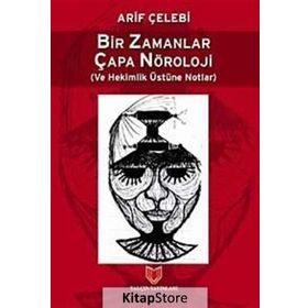 Bir Zamanlar Çapa Nöroloji ve Hekimlik Üstüne Notlar / Arif Çelebi / Yalçın Yayınları