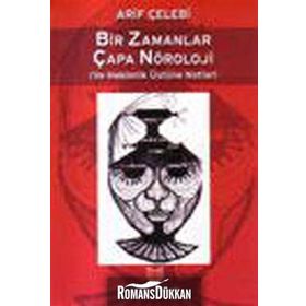 Bir Zamanlar Çapa Nöroloji ve Hekimlik Üstüne Notlar / Arif Çelebi / Yalçın Yayınları