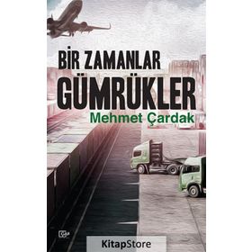 Bir Zamanlar Gümrükler - Mehmet Çardak