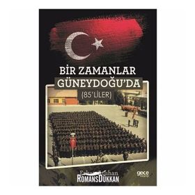 Bir Zamanlar Güneydoğu'da 85'liler - Erkan Atlıhan