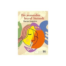Bir Zamanlar Hayat Bizimdi - Marian Izaguirre