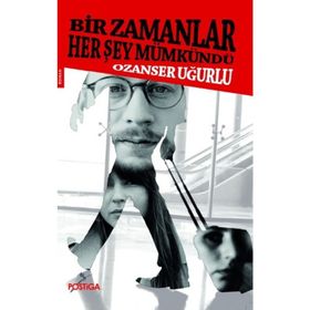 BIR ZAMANLAR HER ŞEY MÜMKÜNDÜ - OZANSER UĞURLU