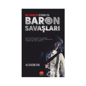 Bir Zamanlar İstanbul'da Baron Savaşları / Ali Rasim Erk