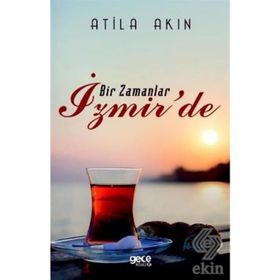 Bir Zamanlar İzmir'de - Atila Akın