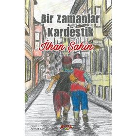 Bir Zamanlar Kardeştik - İlhan Şahin