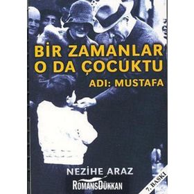 Bir Zamanlar O Da Çocuktu - Adı: Mustafa - Nezihe Araz