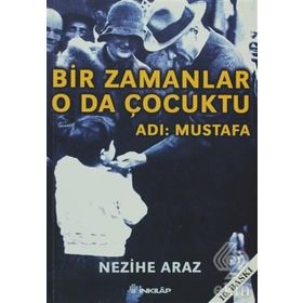 Bir Zamanlar O Da Çocuktu - Adı: Mustafa - Nezihe Araz