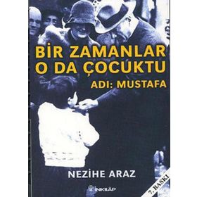 Bir Zamanlar O Da Çocuktu - Adı: Mustafa - Nezihe Araz