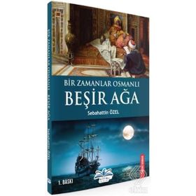 Bir Zamanlar Osmanlı Beşir Ağa -Sebahattin Özel