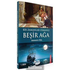 Bir Zamanlar Osmanlı Beşir Ağa -Sebahattin Özel
