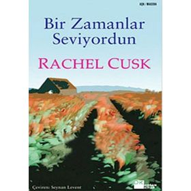 Bir Zamanlar Seviyordun - Rachel Cusk