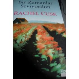 Bir Zamanlar Seviyordun - Rachel Cusk
