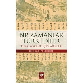 Bir Zamanlar Türk İdiler - Kürşat Yıldırım