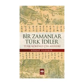 Bir Zamanlar Türk İdiler - Kürşat Yıldırım