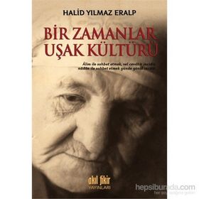 Bir Zamanlar Uşak Kültürü - Halid Yılmaz Eralp
