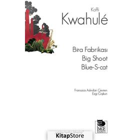 Bira Fabrikası - Big Shoot - Blue S-cat - Koffi Kwahule