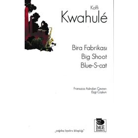 Bira Fabrikası - Big Shoot - Blue S-cat - Koffi Kwahule