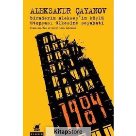 Biraderim Aleksey’in Köylü Ütopyası Ülkesine Seyahati - Aleksandr Çayanov