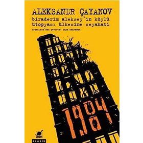Biraderim Alekseyin Köylü Ütopyası Ülkesine Seyahati - Alesandr Çayanov