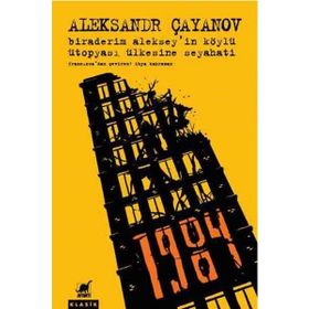 Biraderim Alekseyin Köylü Ütopyası Ülkesine Seyahati - Alesandr Çayanov