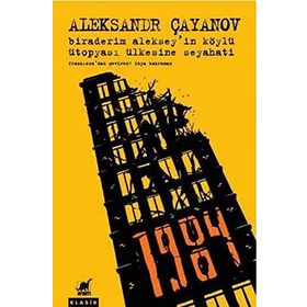 Biraderim Alekseyin Köylü Ütopyası Ülkesine Seyahati - Alesandr Çayanov