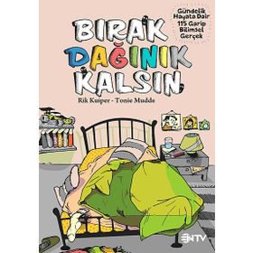 BIRAK DAĞINIK KALSIN GÜNDELIK HAYATA DAIR 104 GARIP BILIMSEL GERÇEK - RIK KUIPER;TONIE MUDDE