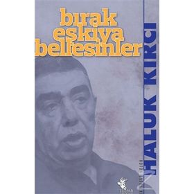 BIRAK EŞKIYA BELLESINLER - HALUK KIRCI