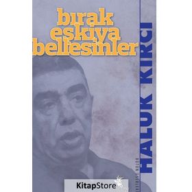 BIRAK EŞKIYA BELLESINLER - HALUK KIRCI