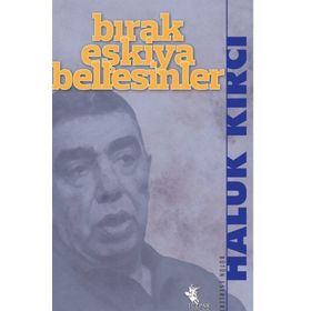 BIRAK EŞKIYA BELLESINLER - HALUK KIRCI