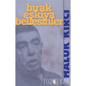 BIRAK EŞKIYA BELLESINLER - HALUK KIRCI