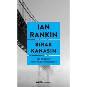 Bırak Kanasın - Bir Dedektif John Rebus Polisiyesi 7