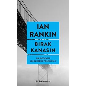 Bırak Kanasın - Bir Dedektif John Rebus Polisiyesi 7