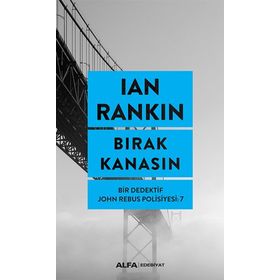 Bırak Kanasın - Bir Dedektif John Rebus Polisiyesi 7